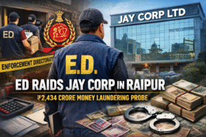 ED Raids Jay Corp Locations in Raipur in ₹2,434 Cr Probe